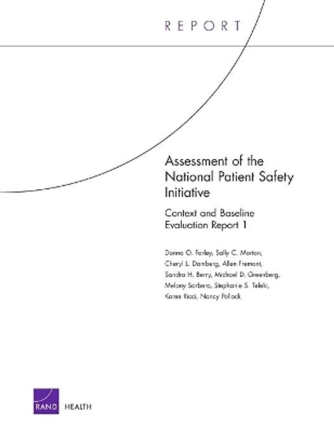 Assessment of the National Patient Safety Initiative: Context and Baseline Evaluation Report 1 by Donna O. Farley 9780833037879