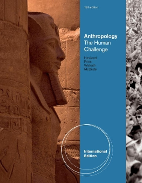 Anthropology: The Human Challenge, International Edition by William A. Haviland 9780840032416