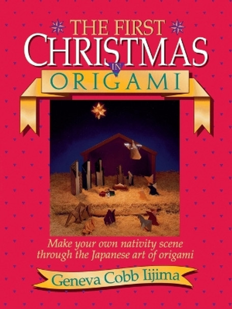 The First Christmas in Origami by Geneva Iijima 9780840735447