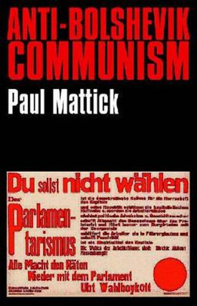 Anti-Bolshevik Communism by Paul Mattick 9780850362237