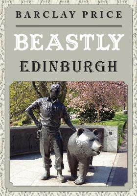 Beastly Edinburgh by Barclay Price