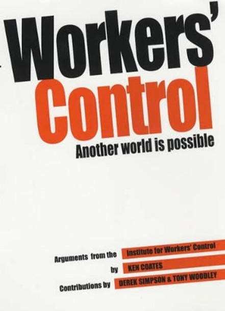 Workers Control: Another World is Possible by Ken Coates 9780851246826