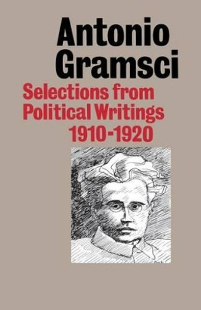 Selections from Political Writings: 1910-20 by Antonio Gramsci 9780853153863