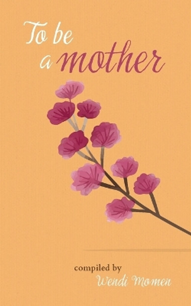 To be a Mother by Wendi Momen 9780853984214