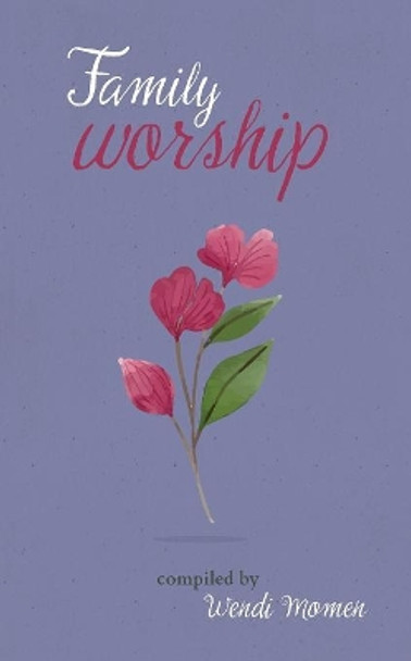 Family Worship: A Selection of Baha'i Prayers by Wendi Momen 9780853986218