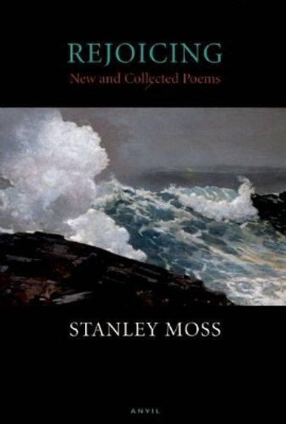 Rejoicing: New and Collected Poems by Stanley Moss 9780856464171