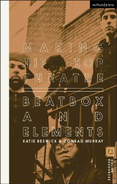 Making Hip Hop Theatre: Beatbox and Elements by Dr Katie Beswick