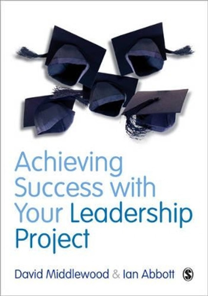 Achieving Success with your Leadership Project by David Middlewood 9780857023674