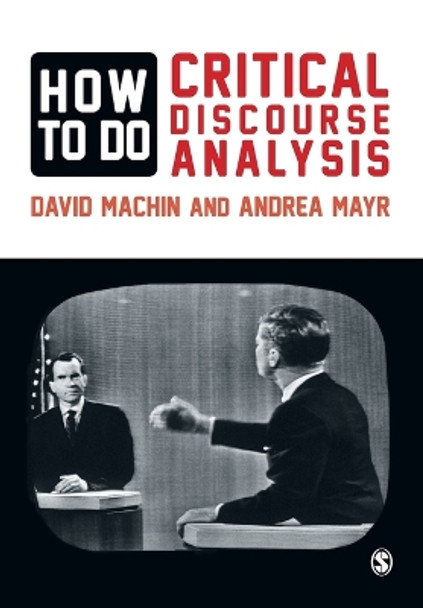 How to Do Critical Discourse Analysis: A Multimodal Introduction by David Machin 9780857028921