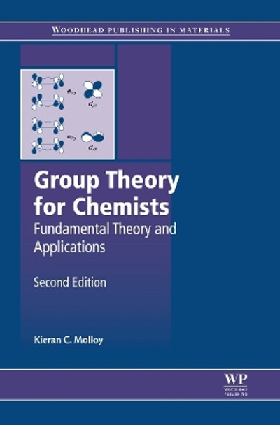 Group Theory for Chemists: Fundamental Theory and Applications by Kieran C. Molloy 9780857092403