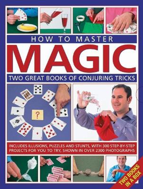 How to Master Magic: Two great books of conjuring tricks: includes illusions, puzzles and stunts with 300 step-by-step projects for you to try, in over 2300 photographs by Nick Einhorn 9780857236494