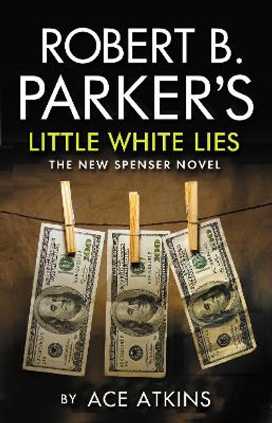 Little White Lies: A Spenser Novel by Mr Ace  Atkins 9780857301918