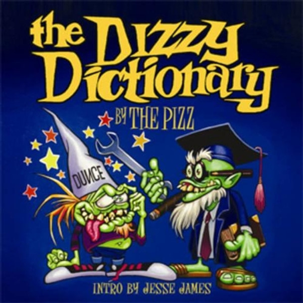 The Dizzy Dictionary: A Lowbrow Guide to Kustom Kulture by The Pizz 9780867197051