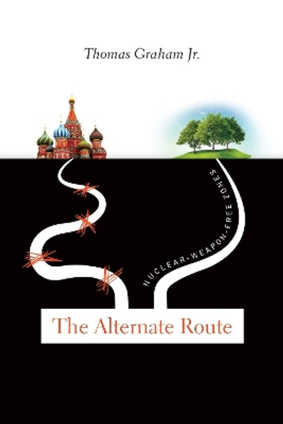 The Alternate Route: Nuclear-Weapon-Free Zones by Thomas Graham 9780870719066