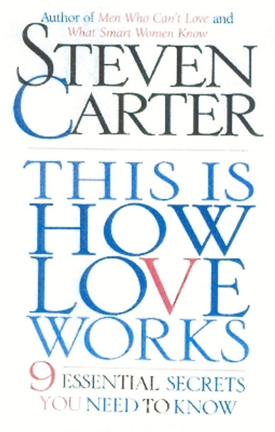 This is How Love Works: 9 Essential Secrets You Need to Know by Steven Carter 9780871319944