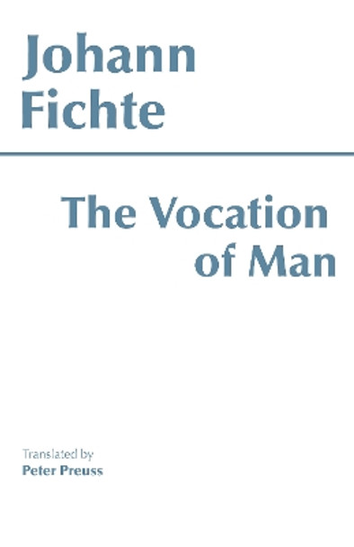 The Vocation of Man by Johann Gottlieb Fichte 9780872200371