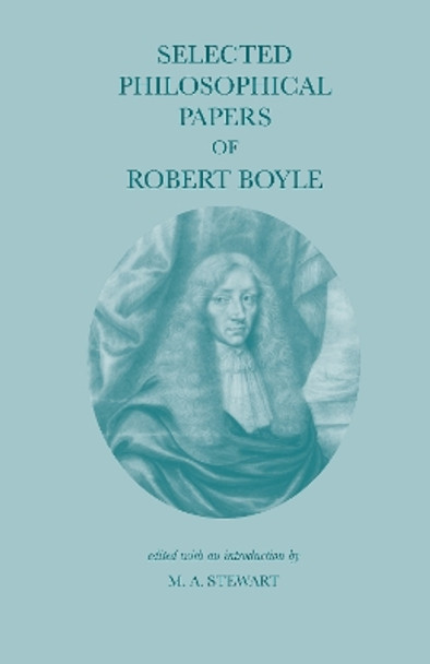 Selected Philosophical Papers of Robert Boyle by Robert Boyle 9780872201224