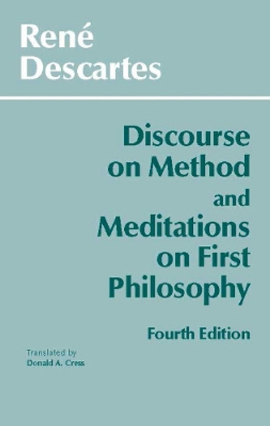 Discourse on Method and Meditations on First Philosophy by Rene Descartes 9780872204201