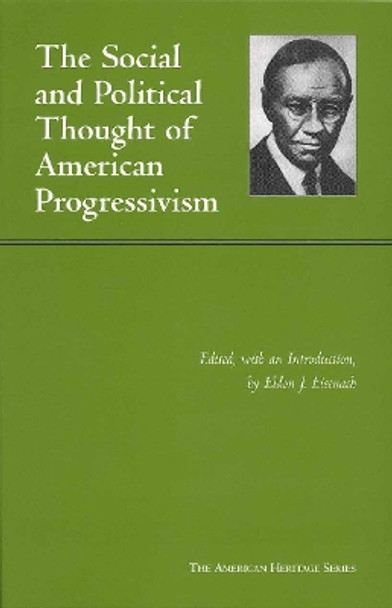 Social and Political Thought of American Progressivism by Eldon J. Eisenach 9780872207844