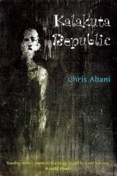 Kalakuta Republic: A Book of Poetry by Christopher Abani 9780863563225