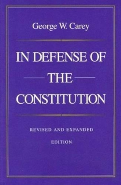 In Defense of the Constitution by George Carey 9780865971387