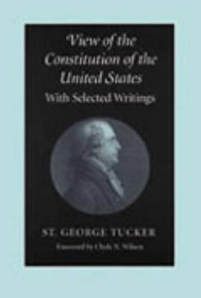 View of the Constitution of the United States: With Selected Writings by St George Tucker 9780865972018