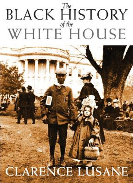 The Black History of the White House by Clarence Lusane 9780872865327