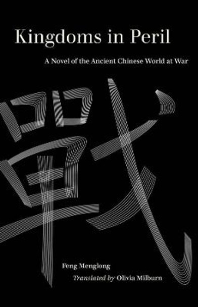 Kingdoms in Peril: A Novel of the Ancient Chinese World at War by Olivia Milburn