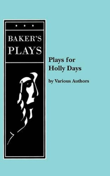 Plays for Holly Days by Various 9780874406801