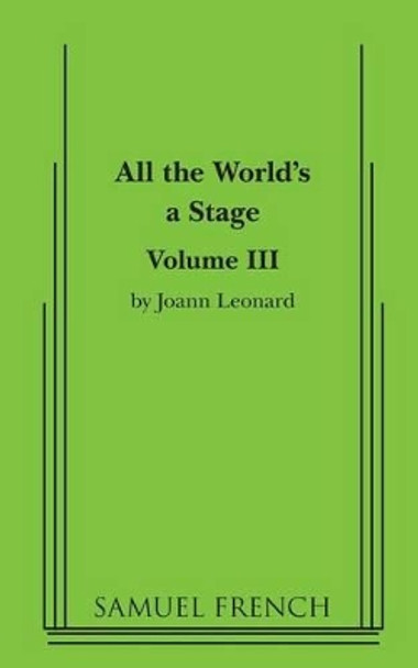 All the World's a Stage: Volume III: Volume III by Joann Leonard 9780874408034