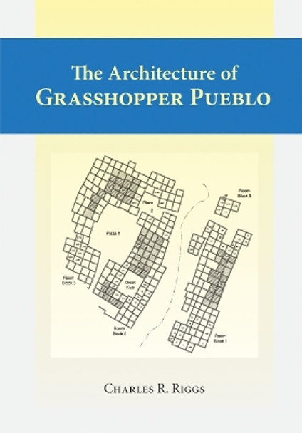 Architecture Of Grasshopper Pueblo, The by Charles Riggs 9780874808575