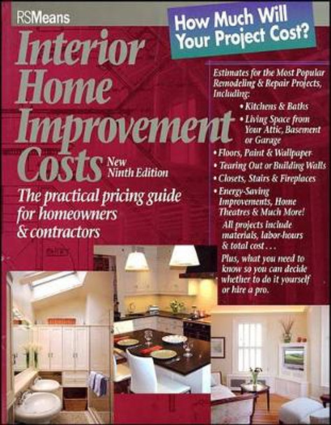 Interior Home Improvement Costs: The Practical Pricing Guide for Homeowners and Contractors by RSMeans 9780876297438