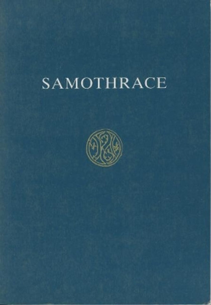 Samothrace: A Guide to the Excavations and Museum (6th ed.) by Karl Lehmann 9780876616628