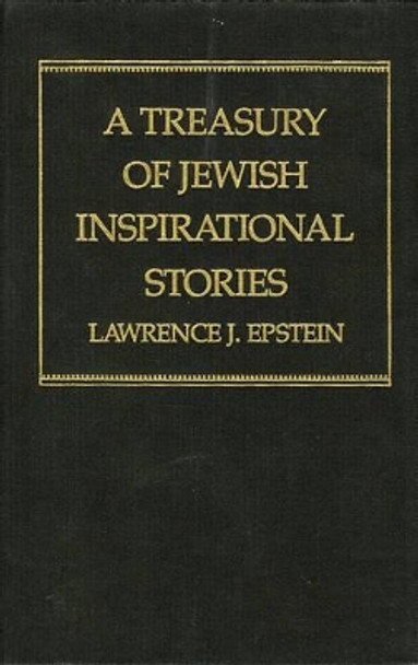 A Treasury of Jewish Inspirational Stories by Lawrence J. Epstein 9780876685969