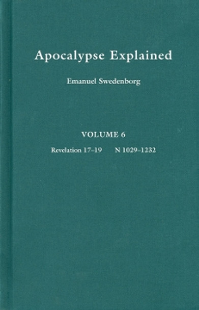 APOCALYPSE EXPLAINED 6: Volume 6 by Emanuel Swedenborg 9780877852100