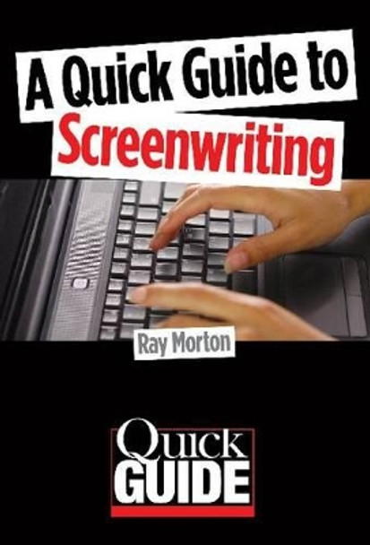 A Quick Guide to Screenwriting by Ray Morton 9780879108045