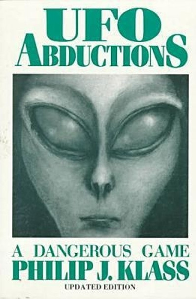 UFO Abductions: A Dangerous Game by Philip J. Klass 9780879755096