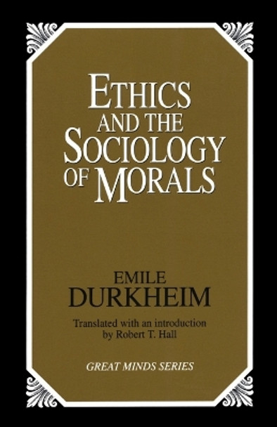 Ethics and the Sociology of Morals by Emile Durkheim 9780879758455