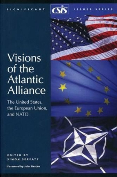 Visions of the Atlantic Alliance: The United States, the European Union, and NATO by Simon Serfaty 9780892064762