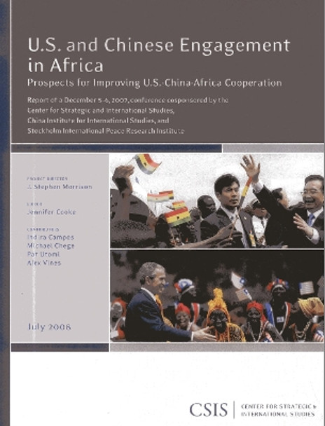 U.S. and Chinese Engagement in Africa: Prospects for Improving U.S.-China-Africa Cooperation by Jennifer G. Cooke 9780892065387