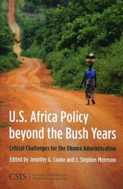 U.S. Africa Policy beyond the Bush Years: Critical Choices for the Obama Administration by Jennifer G. Cooke 9780892065646