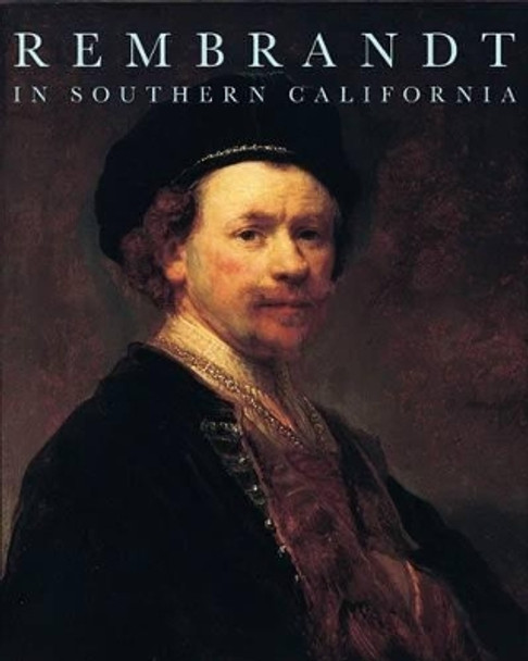 Rembrandt in Southern California by Anne Woollett 9780892369935