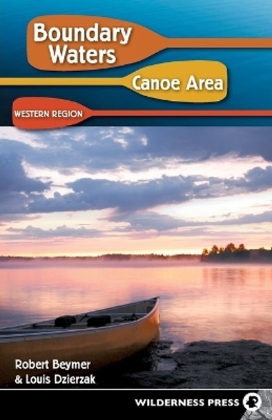 Boundary Waters Canoe Area: Western Region by Robert Beymer 9780899974606