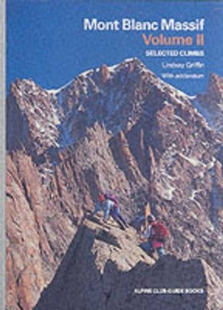Mont Blanc Massif: Selected Climbs: v. 2: Col de Talefre - Swiss Val Ferret by Lindsay N. Griffin 9780900523588