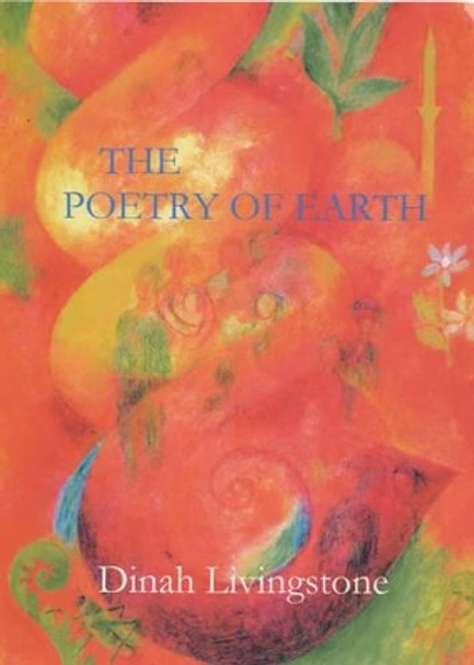 The Poetry of Earth by Dinah Livingstone 9780904872347