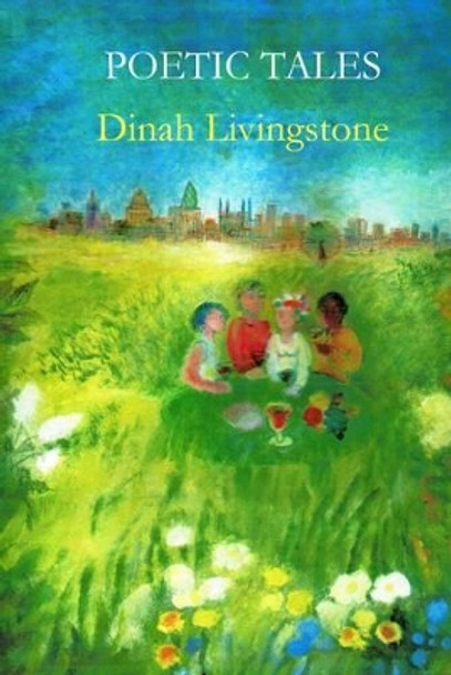 Poetic Tales: Logosofia Down to Earth by Dinah Livingstone 9780904872446