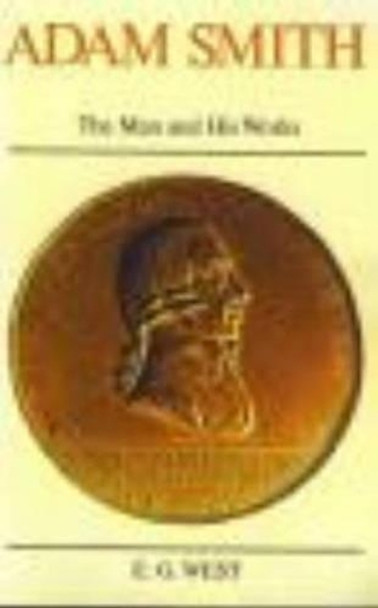 Adam Smith: The Man and His Works by Edwin G. West 9780913966075