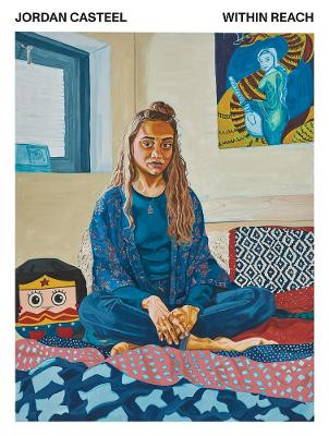 Jordan Casteel: Within Reach by Jordan Casteel 9780915557233