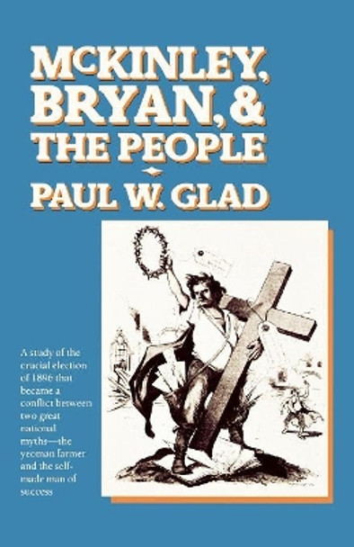 McKinley, Bryan and the People by Paul W. Glad 9780929587493