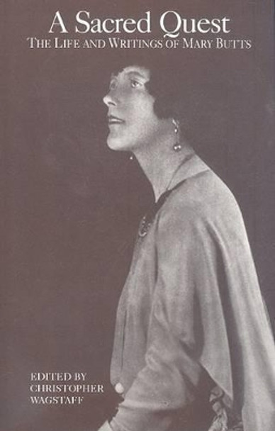 A Sacred Quest: The Life and Writings of Mary Butts by Christopher Wagstaff 9780929701455